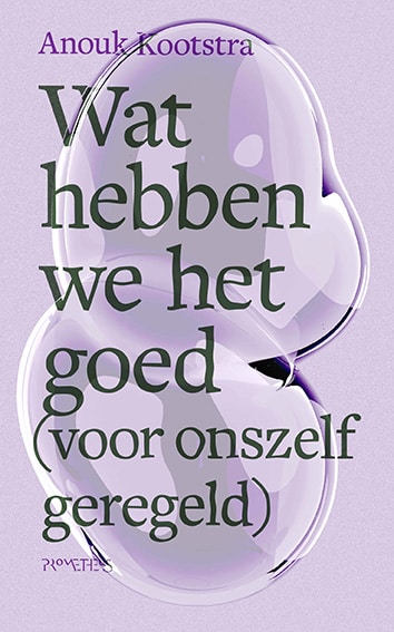Wat hebben we het goed (voor onszelf geregeld)